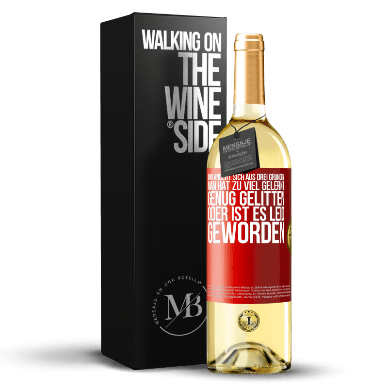 29,95 € Kostenloser Versand | Weißwein WHITE Ausgabe Man ändert sich aus drei Gründen: man hat zu viel gelernt, genug gelitten oder ist es Leid geworden Rote Markierung. Anpassbares Etikett Junger Wein Ernte 2023 Verdejo