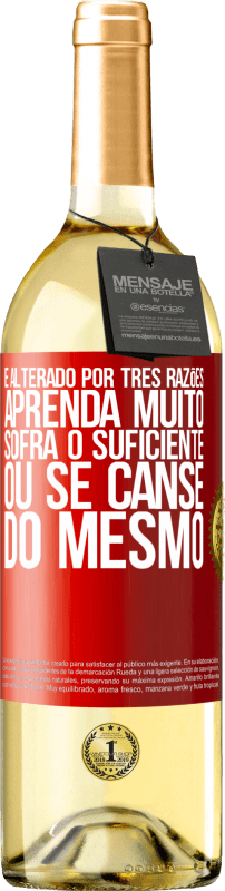 29,95 € | Vinho branco Edição WHITE É alterado por três razões. Aprenda muito, sofra o suficiente ou se canse do mesmo Etiqueta Vermelha. Etiqueta personalizável Vinho jovem Colheita 2024 Verdejo