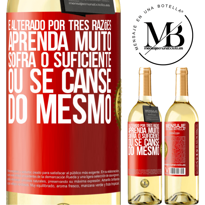 29,95 € Envio grátis | Vinho branco Edição WHITE É alterado por três razões. Aprenda muito, sofra o suficiente ou se canse do mesmo Etiqueta Vermelha. Etiqueta personalizável Vinho jovem Colheita 2025 Verdejo