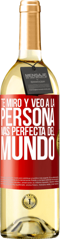 «Te miro y veo a la persona más perfecta del mundo» Edición WHITE