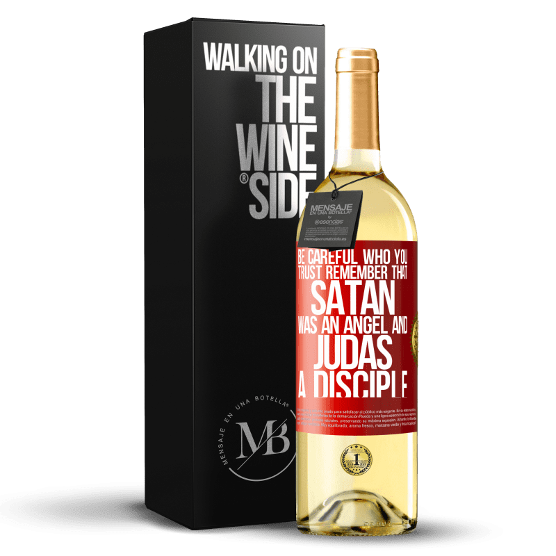 29,95 € Free Shipping | White Wine WHITE Edition Be careful who you trust. Remember that Satan was an angel and Judas a disciple Red Label. Customizable label Young wine Harvest 2023 Verdejo