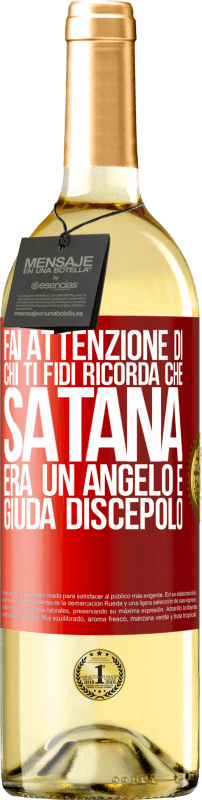 29,95 € | Vino bianco Edizione WHITE Fai attenzione di chi ti fidi. Ricorda che Satana era un angelo e Giuda discepolo Etichetta Rossa. Etichetta personalizzabile Vino giovane Raccogliere 2024 Verdejo