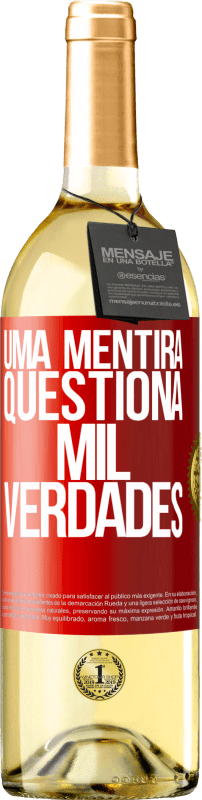 29,95 € Envio grátis | Vinho branco Edição WHITE Uma mentira questiona mil verdades Etiqueta Vermelha. Etiqueta personalizável Vinho jovem Colheita 2023 Verdejo