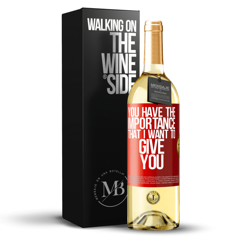 29,95 € Free Shipping | White Wine WHITE Edition You have the importance that I want to give you Red Label. Customizable label Young wine Harvest 2024 Verdejo