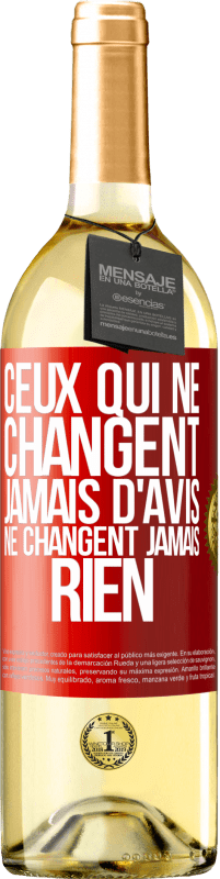 29,95 € Envoi gratuit | Vin blanc Édition WHITE Ceux qui ne changent jamais d'avis, ne changent jamais rien Étiquette Rouge. Étiquette personnalisable Vin jeune Récolte 2025 Verdejo