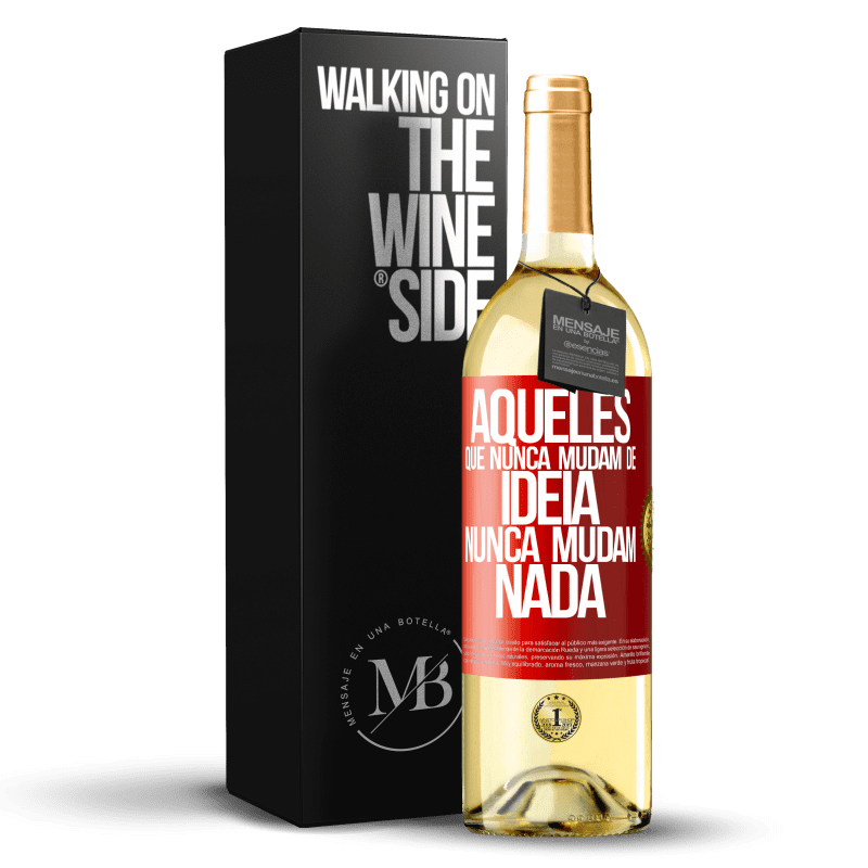 29,95 € Envio grátis | Vinho branco Edição WHITE Aqueles que nunca mudam de idéia, nunca mudam nada Etiqueta Vermelha. Etiqueta personalizável Vinho jovem Colheita 2024 Verdejo