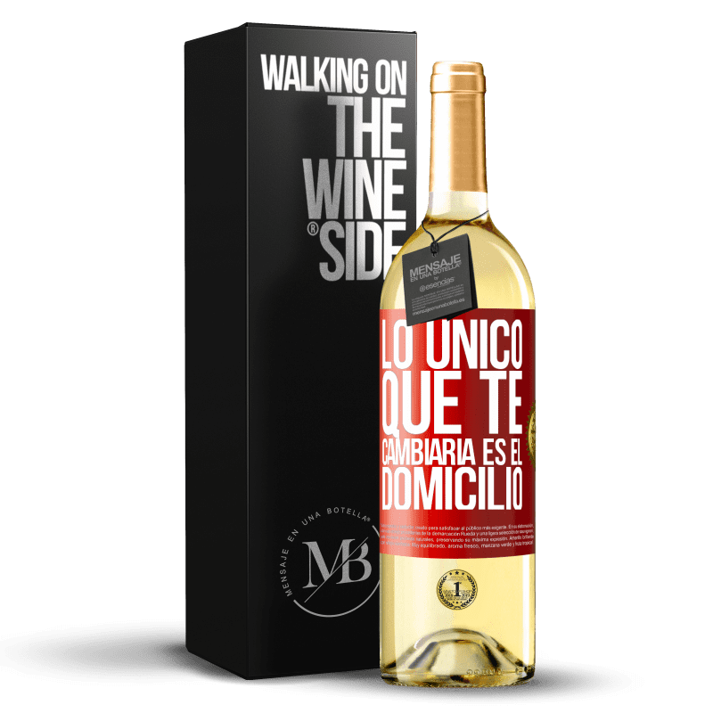 29,95 € Envío gratis | Vino Blanco Edición WHITE Lo único que te cambiaría es el domicilio Etiqueta Roja. Etiqueta personalizable Vino joven Cosecha 2024 Verdejo