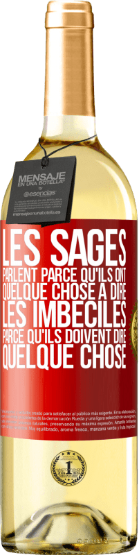 29,95 € Envoi gratuit | Vin blanc Édition WHITE Les sages parlent parce qu'ils ont quelque chose à dire, les imbéciles parce qu'ils doivent dire quelque chose Étiquette Rouge. Étiquette personnalisable Vin jeune Récolte 2023 Verdejo