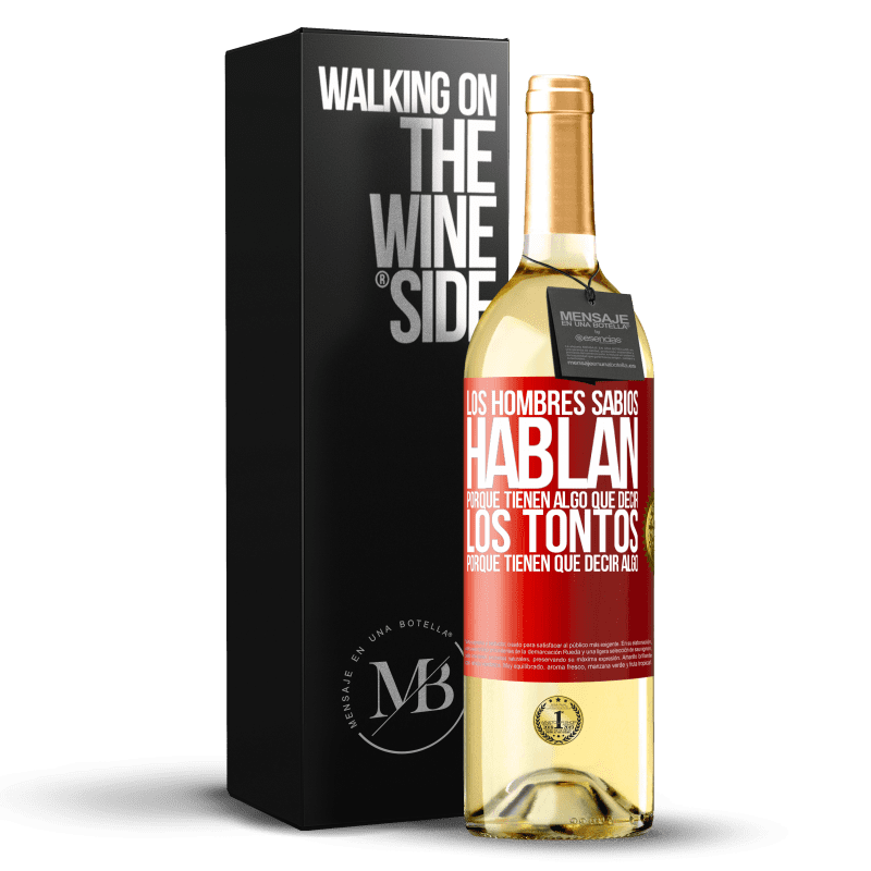 29,95 € Envío gratis | Vino Blanco Edición WHITE Los hombres sabios hablan porque tienen algo que decir los tontos porque tienen que decir algo Etiqueta Roja. Etiqueta personalizable Vino joven Cosecha 2024 Verdejo