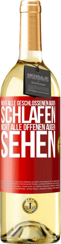 29,95 € | Weißwein WHITE Ausgabe Nicht alle geschlossenen Augen schlafen, nicht alle offenen Augen sehen Rote Markierung. Anpassbares Etikett Junger Wein Ernte 2024 Verdejo