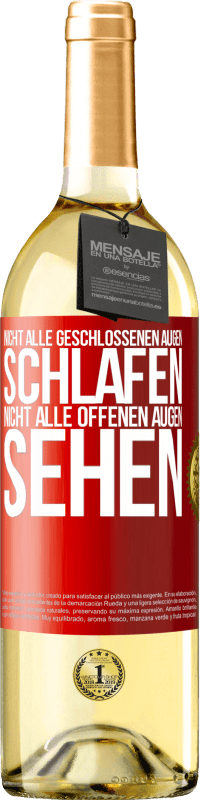 29,95 € Kostenloser Versand | Weißwein WHITE Ausgabe Nicht alle geschlossenen Augen schlafen, nicht alle offenen Augen sehen Rote Markierung. Anpassbares Etikett Junger Wein Ernte 2025 Verdejo