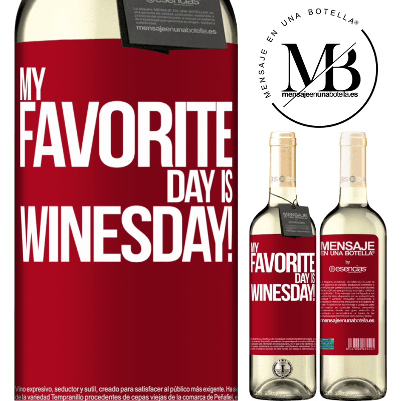 «My favorite day is winesday!» Édition WHITE