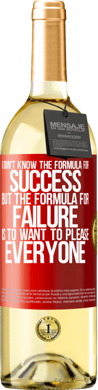 «I don't know the formula for success, but the formula for failure is to want to please everyone» WHITE Edition
