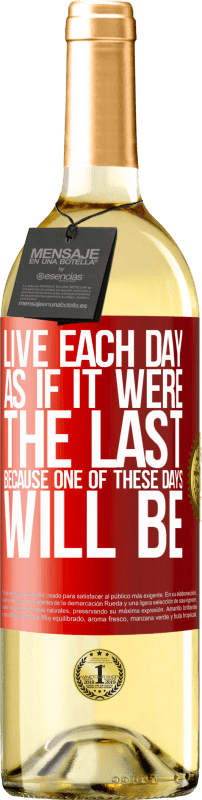 29,95 € Бесплатная доставка | Белое вино Издание WHITE Живите каждый день так, как если бы он был последним, потому что один из этих дней будет Красная метка. Настраиваемая этикетка Молодое вино Урожай 2025 Verdejo