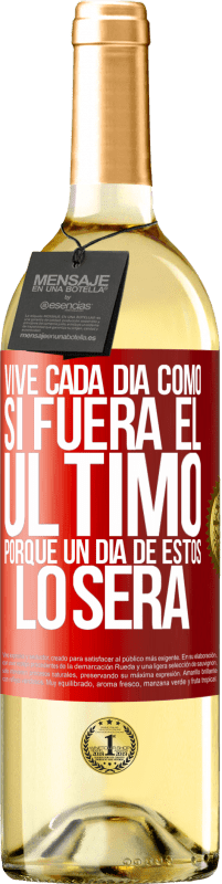 29,95 € Envío gratis | Vino Blanco Edición WHITE Vive cada día como si fuera el último, porque un día de estos lo será Etiqueta Roja. Etiqueta personalizable Vino joven Cosecha 2025 Verdejo