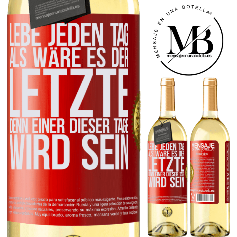 29,95 € Kostenloser Versand | Weißwein WHITE Ausgabe Lebe jeden Tag, als wäre er der Letzte, denn einer dieser Tage wird der Letzte sein Rote Markierung. Anpassbares Etikett Junger Wein Ernte 2024 Verdejo