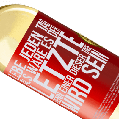 Einzigartige und Persönliche Ausdrücke. «Lebe jeden Tag, als wäre er der Letzte, denn einer dieser Tage wird der Letzte sein» WHITE Ausgabe