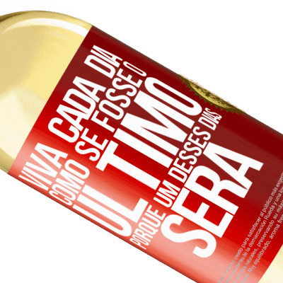 Expressões Únicas e Pessoais. «Viva cada dia como se fosse o último, porque um desses dias será» Edição WHITE