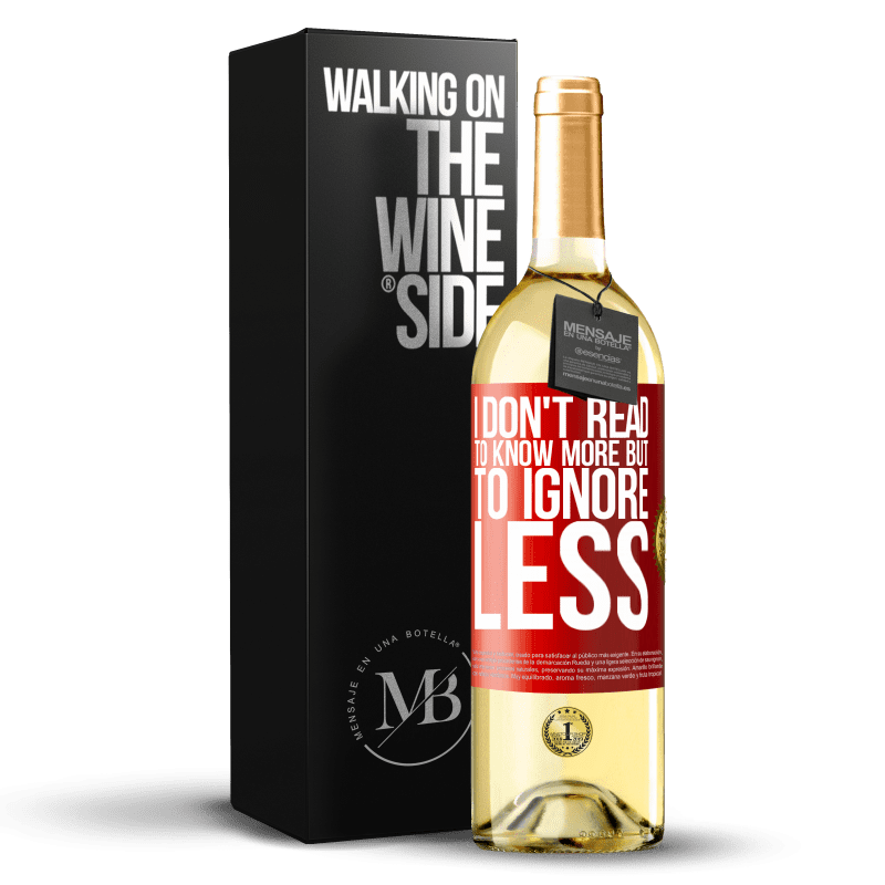 29,95 € Free Shipping | White Wine WHITE Edition I don't read to know more, but to ignore less Red Label. Customizable label Young wine Harvest 2023 Verdejo