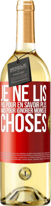 29,95 € | Vin blanc Édition WHITE Je ne lis pas pour en savoir plus mais pour ignorer moins de choses Étiquette Rouge. Étiquette personnalisable Vin jeune Récolte 2024 Verdejo