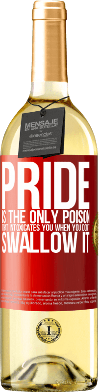 29,95 € | White Wine WHITE Edition Pride is the only poison that intoxicates you when you don't swallow it Red Label. Customizable label Young wine Harvest 2023 Verdejo