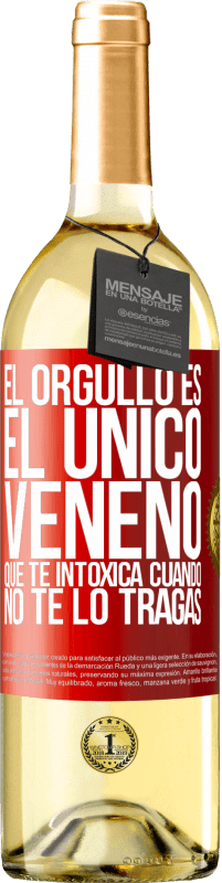 29,95 € | Vino Blanco Edición WHITE El orgullo es el único veneno que te intoxica cuando no te lo tragas Etiqueta Roja. Etiqueta personalizable Vino joven Cosecha 2024 Verdejo