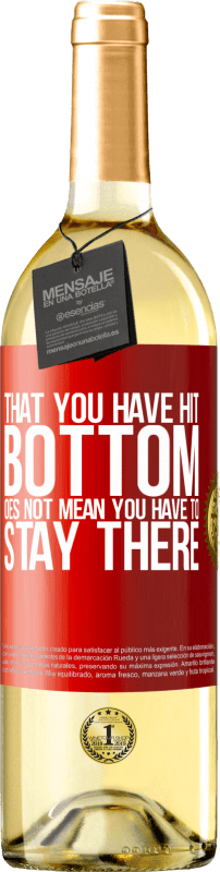«That you have hit bottom does not mean you have to stay there» WHITE Edition
