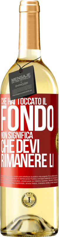 29,95 € Spedizione Gratuita | Vino bianco Edizione WHITE Che hai toccato il fondo non significa che devi rimanere lì Etichetta Rossa. Etichetta personalizzabile Vino giovane Raccogliere 2025 Verdejo