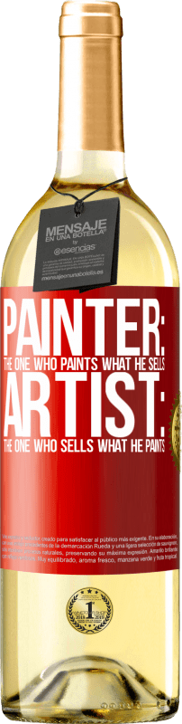29,95 € | White Wine WHITE Edition Painter: the one who paints what he sells. Artist: the one who sells what he paints Red Label. Customizable label Young wine Harvest 2023 Verdejo
