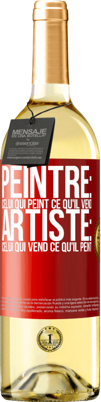 29,95 € | Vin blanc Édition WHITE Peintre: celui qui peint ce qu'il vend. Artiste: celui qui vend ce qu'il peint Étiquette Rouge. Étiquette personnalisable Vin jeune Récolte 2025 Verdejo