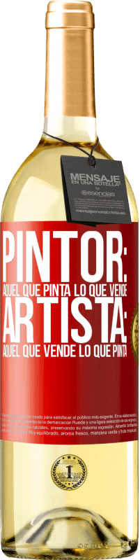 29,95 € | Vino Blanco Edición WHITE Pintor: aquel que pinta lo que vende. Artista: aquel que vende lo que pinta Etiqueta Roja. Etiqueta personalizable Vino joven Cosecha 2025 Verdejo