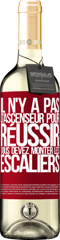 «Il n'y a pas d'ascenseur pour réussir. Vous devez monter les escaliers» Édition WHITE