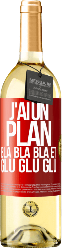 29,95 € | Vin blanc Édition WHITE J'ai un plan: Bla Bla Bla et Glu Glu Glu Étiquette Rouge. Étiquette personnalisable Vin jeune Récolte 2024 Verdejo