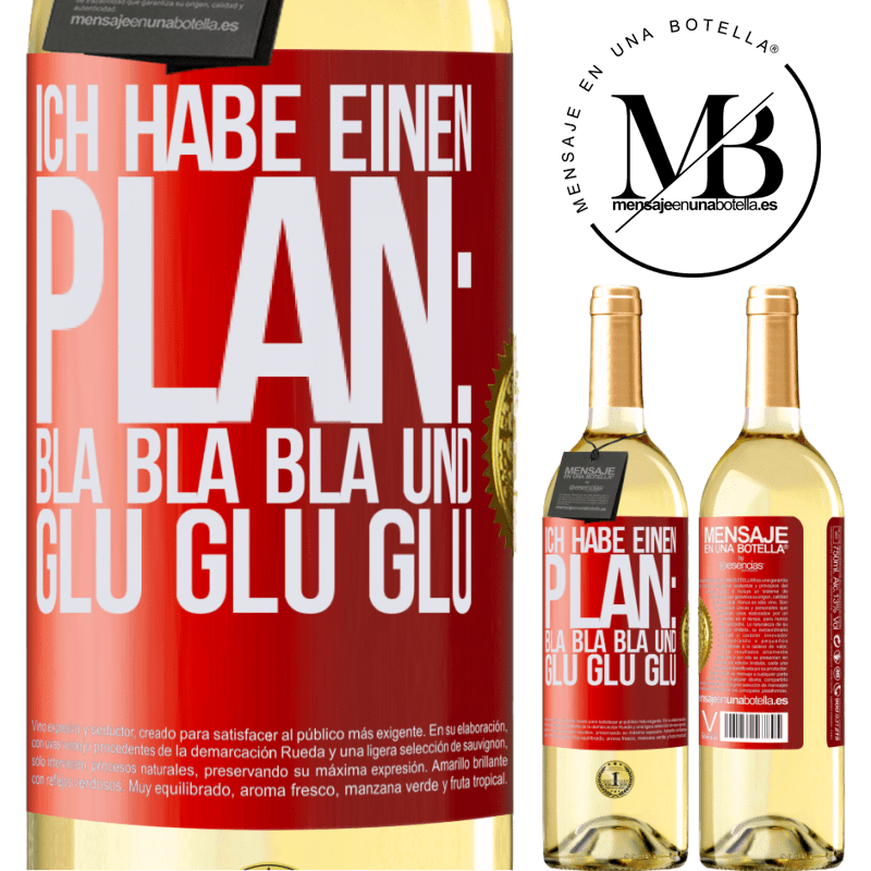 29,95 € Kostenloser Versand | Weißwein WHITE Ausgabe Ich habe einen plan: Bla Bla Bla und Glug Glug Glug Rote Markierung. Anpassbares Etikett Junger Wein Ernte 2024 Verdejo