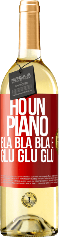 «Ho un piano: Bla Bla Bla e Glu Glu Glu» Edizione WHITE