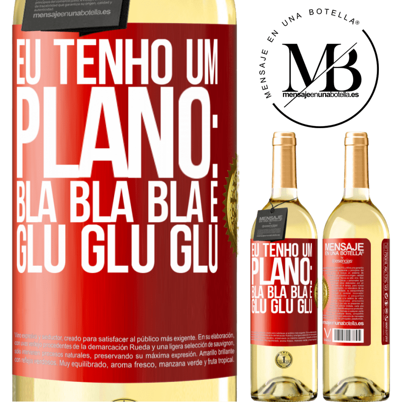 29,95 € Envio grátis | Vinho branco Edição WHITE Eu tenho um plano: Bla Bla Bla e Glu Glu Glu Etiqueta Vermelha. Etiqueta personalizável Vinho jovem Colheita 2025 Verdejo