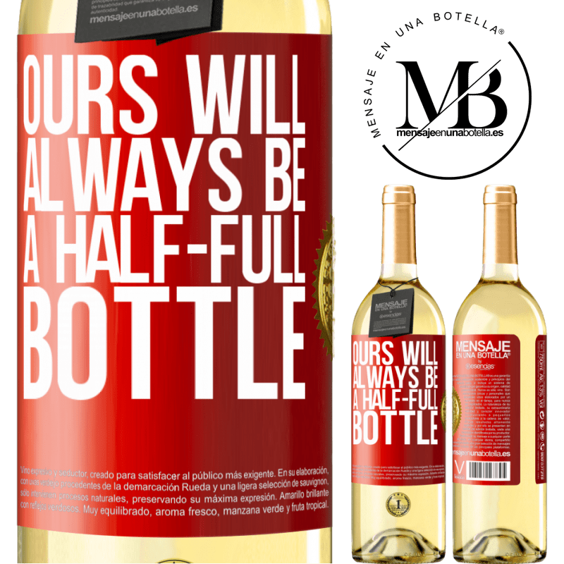 29,95 € Free Shipping | White Wine WHITE Edition Ours will always be a half-full bottle Red Label. Customizable label Young wine Harvest 2023 Verdejo