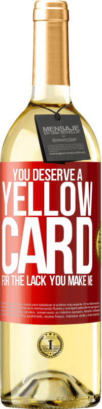 29,95 € | White Wine WHITE Edition You deserve a yellow card for the lack you make me Red Label. Customizable label Young wine Harvest 2023 Verdejo