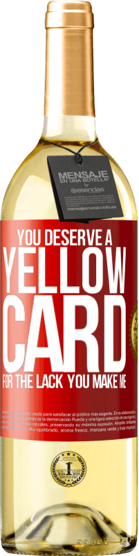 29,95 € | White Wine WHITE Edition You deserve a yellow card for the lack you make me Red Label. Customizable label Young wine Harvest 2024 Verdejo