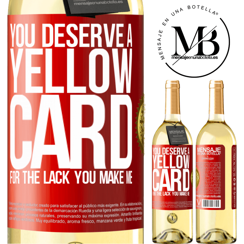 29,95 € Free Shipping | White Wine WHITE Edition You deserve a yellow card for the lack you make me Red Label. Customizable label Young wine Harvest 2023 Verdejo