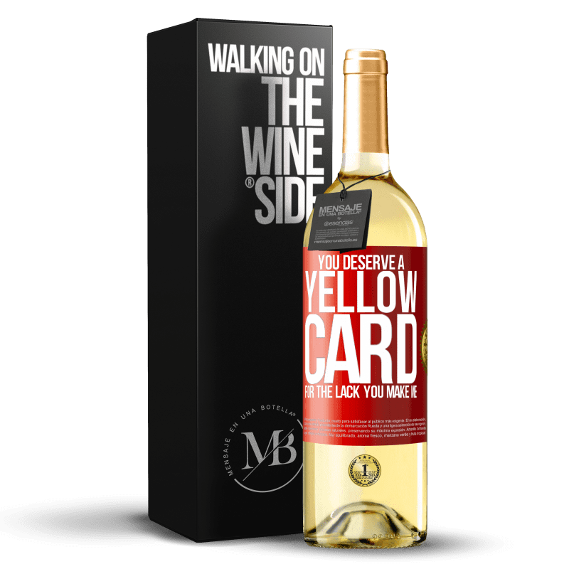 29,95 € Бесплатная доставка | Белое вино Издание WHITE Вы заслуживаете желтую карточку за отсутствие вы делаете меня Красная метка. Настраиваемая этикетка Молодое вино Урожай 2023 Verdejo
