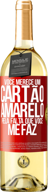 29,95 € | Vinho branco Edição WHITE Você merece um cartão amarelo pela falta que você me faz Etiqueta Vermelha. Etiqueta personalizável Vinho jovem Colheita 2024 Verdejo