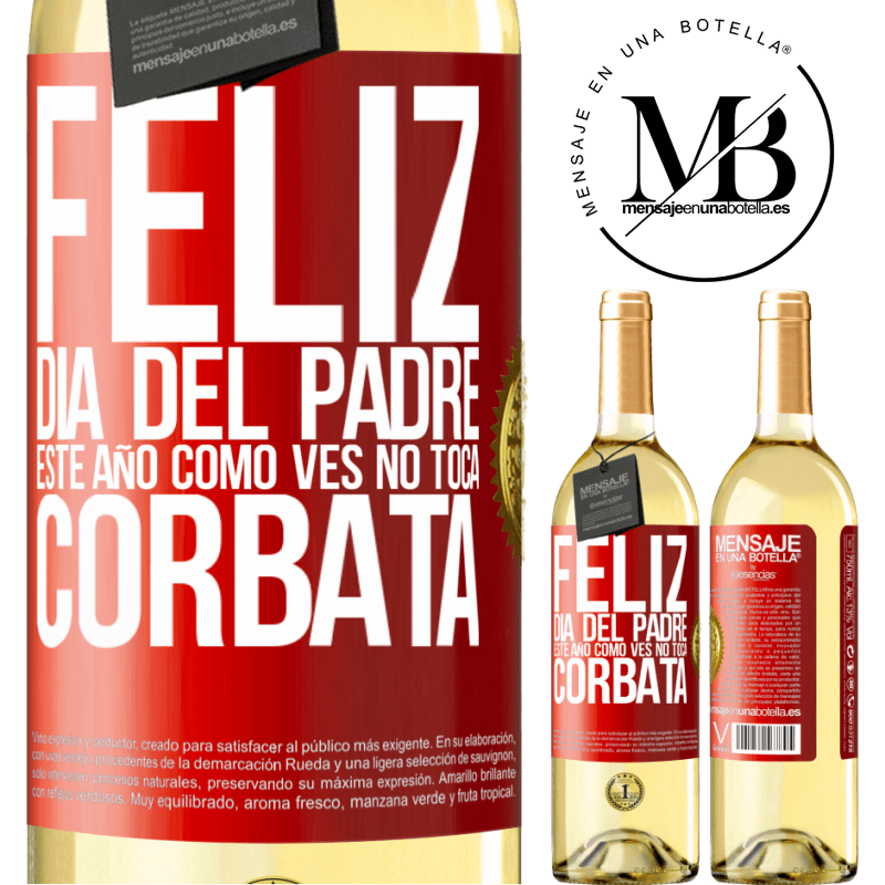 29,95 € Envío gratis | Vino Blanco Edición WHITE Feliz día del padre! Este año, como ves, no toca corbata Etiqueta Roja. Etiqueta personalizable Vino joven Cosecha 2023 Verdejo