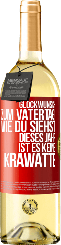 29,95 € | Weißwein WHITE Ausgabe Glückwunsch zum Vatertag! Wie du siehst, dieses Jahr ist es keine Krawatte Rote Markierung. Anpassbares Etikett Junger Wein Ernte 2024 Verdejo