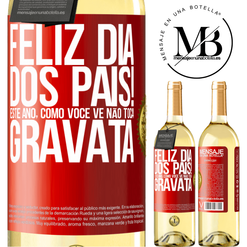 29,95 € Envio grátis | Vinho branco Edição WHITE Feliz Dia dos Pais! Este ano, como você vê, não toca gravata Etiqueta Vermelha. Etiqueta personalizável Vinho jovem Colheita 2025 Verdejo