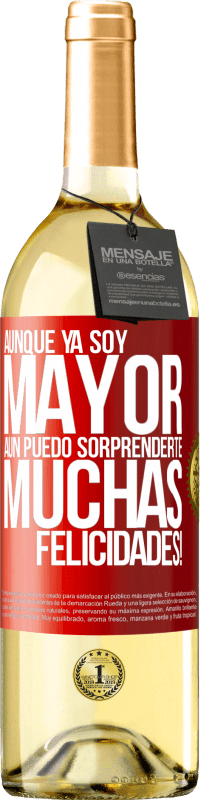 «Aunque ya soy mayor, aún puedo sorprenderte. Muchas felicidades!» Edición WHITE