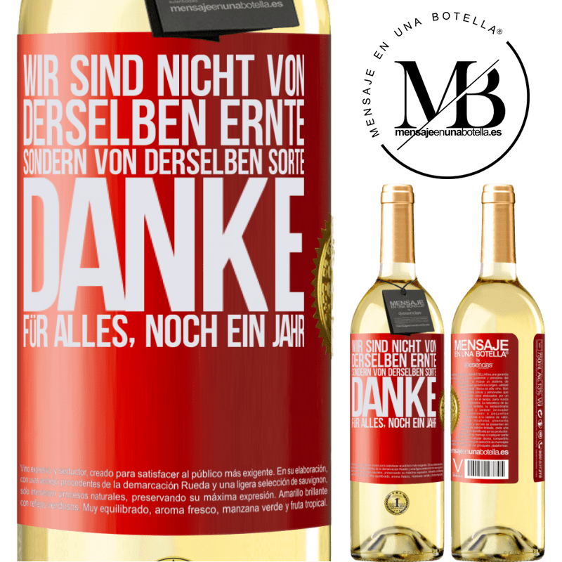 29,95 € Kostenloser Versand | Weißwein WHITE Ausgabe Wir sind nicht vom gleichen Jahrgang, aber wohl von gleichen Rebe. Danke für alles, ein weiteres Jahr Rote Markierung. Anpassbares Etikett Junger Wein Ernte 2023 Verdejo