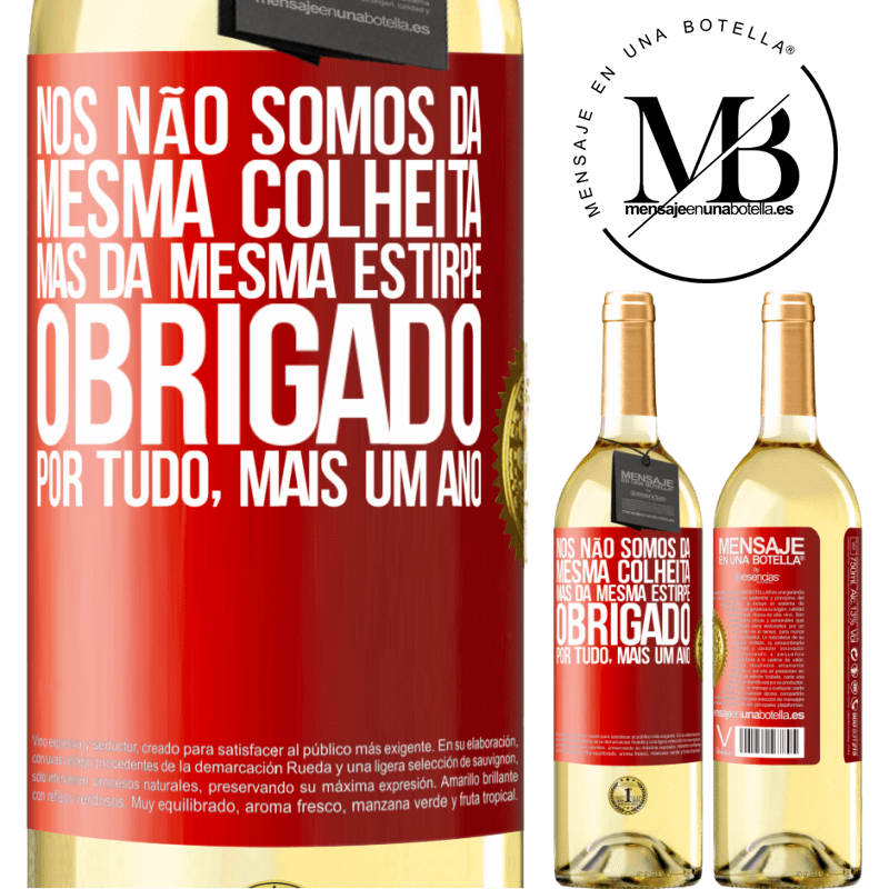 29,95 € Envio grátis | Vinho branco Edição WHITE Nós não somos da mesma colheita, mas da mesma estirpe. Obrigado por tudo, mais um ano Etiqueta Vermelha. Etiqueta personalizável Vinho jovem Colheita 2023 Verdejo