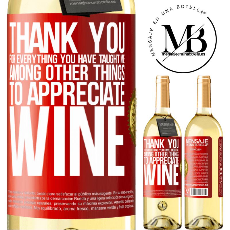 29,95 € Free Shipping | White Wine WHITE Edition Thank you for everything you have taught me, among other things, to appreciate wine Red Label. Customizable label Young wine Harvest 2023 Verdejo