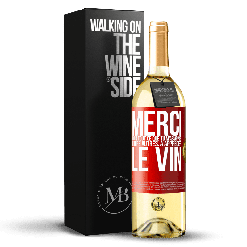 29,95 € Envoi gratuit | Vin blanc Édition WHITE Merci pour tout ce que tu m'as appris entre autres, à apprécier le vin Étiquette Rouge. Étiquette personnalisable Vin jeune Récolte 2025 Verdejo